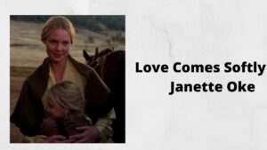 Love Comes Softly by Janette Oke