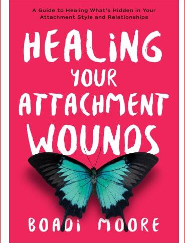 Healing Your Attachment Wounds by Boadi Moore, Book Review