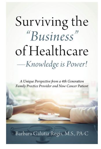 Surviving the "Business" of Healthcare- Knowledge is Power! by Barbara Galutia Regis