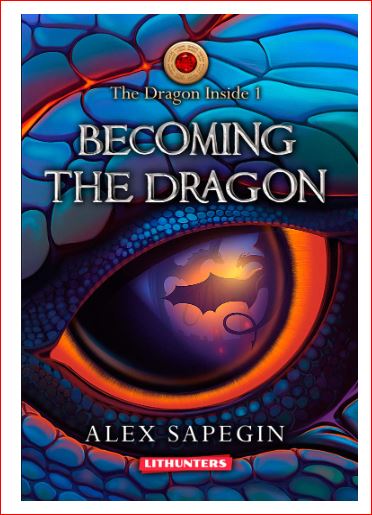 "Becoming the Dragon: A Fantasy Saga (The Dragon Inside Book 1)" by Alex Sapegin