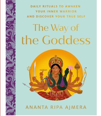 “The Way of the Goddess” by Ananta Ripa Ajmera