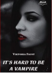 "It's Hard to Be a Vampire" by Viktoria Faust 