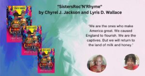 Read more about the article “SistersRoc’N’Rhyme” a collection of Poems by Chyrel J. Jackson and Lyris D. Wallace