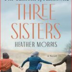 “Three Sisters” by Heather Morris, Book Review